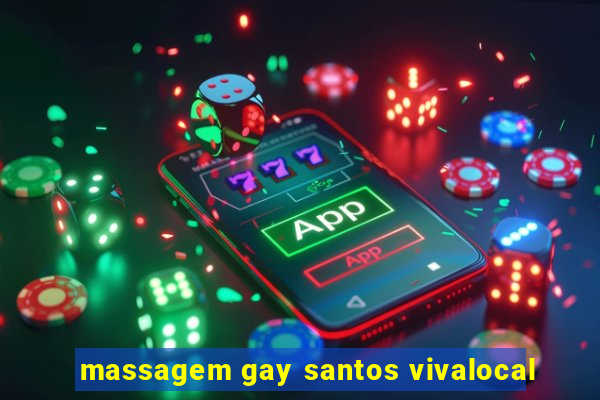 massagem gay santos vivalocal